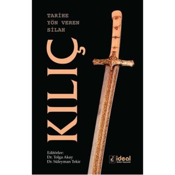 Tarihe Yön Veren Silah: Kılıç - Kolektif