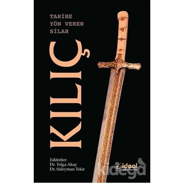 Tarihe Yön Veren Silah: Kılıç - Kolektif