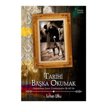 Tarihi Başka Okumak - Turhan Utku