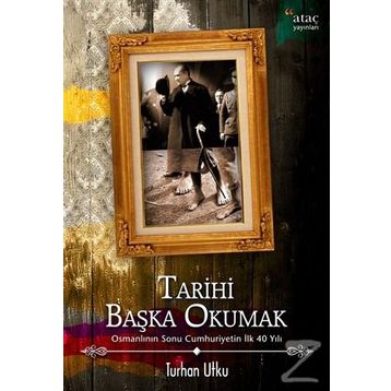 Tarihi Başka Okumak - Turhan Utku