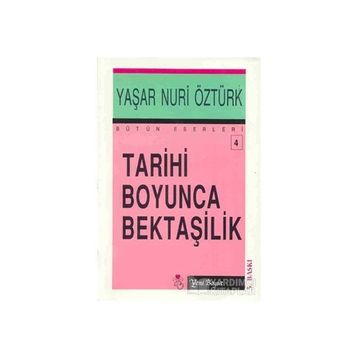 TARIHI BOYUNCA BEKTAŞİLİK - YAŞAR NURI ÖZTÜRK
