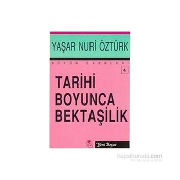 TARIHI BOYUNCA BEKTAŞİLİK - YAŞAR NURI ÖZTÜRK