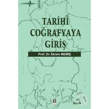 TARIHI COĞRAFYAYA GİRİŞ - EKREM MEMİŞ