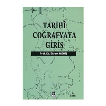 TARIHI COĞRAFYAYA GİRİŞ - EKREM MEMİŞ