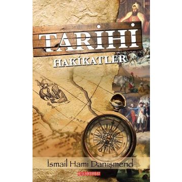 Tarihi Hakikatler - İsmail Hami Danişmend