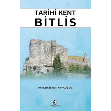 Tarihi Kent Bitlis - İsmet Kayaoğlu
