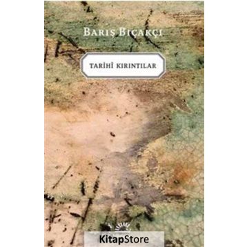Tarihi Kırıntılar / Barış Bıçakçı / İletişim Yayınları