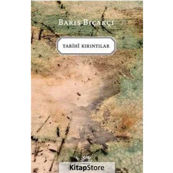 Tarihi Kırıntılar / Barış Bıçakçı / İletişim Yayınları