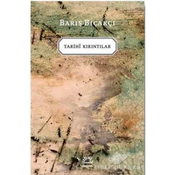 Tarihi Kırıntılar / Barış Bıçakçı / İletişim Yayınları