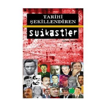 TARIHI ŞEKİLLENDİREN SUIKASTLER - ORHAN ERDEM
