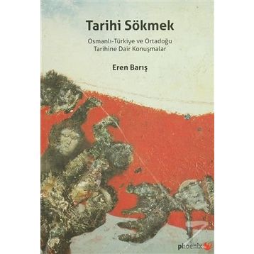 Tarihi Sökmek - Eren Barış