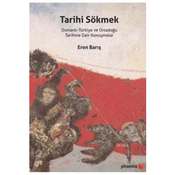 Tarihi Sökmek - Eren Barış