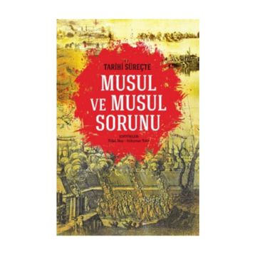 Tarihi Süreçte Musul ve Musul Sorunu - Kolektif Yazar