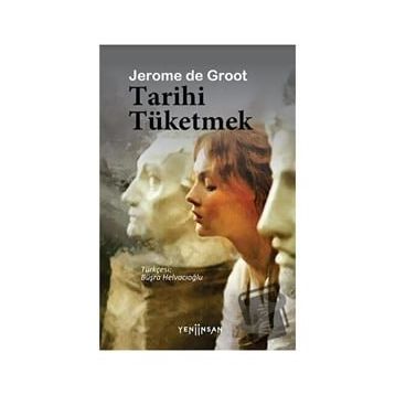 Tarihi Tüketmek - Jerome de Groot
