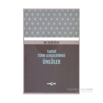 Tarihi Türk Lehçelerinde Ünlüler - Fatih Özek