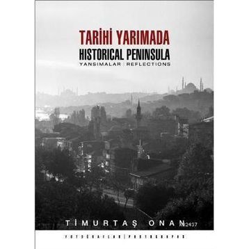 TARIHI YARIMADA / HISTORICAL PENINSULA YANSIMALAR / REFLECTIONS - TİMURTAŞ ONAN