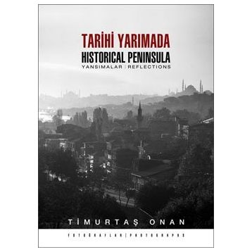 TARIHI YARIMADA / HISTORICAL PENINSULA YANSIMALAR / REFLECTIONS - TİMURTAŞ ONAN