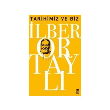 Tarihimiz ve Biz - İlber Ortaylı