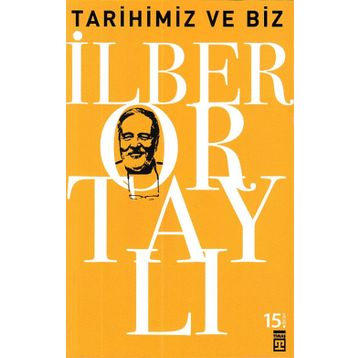 Tarihimiz ve Biz - İlber Ortaylı