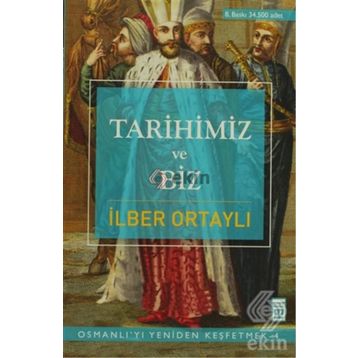 Tarihimiz ve Biz - İlber Ortaylı
