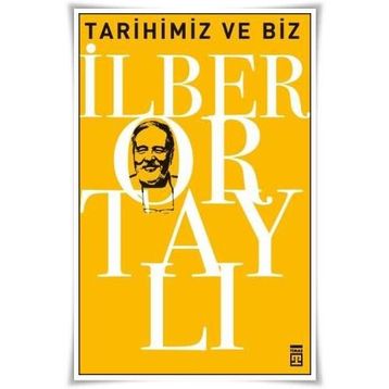Tarihimiz ve Biz - İlber Ortaylı
