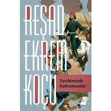 Tarihimizde Kahramanlar - Reşad Ekrem Koçu