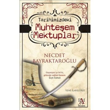 TARIHIMIZDEKI MUHTEŞEM MEKTUPLAR - NECDET BAYRAKTAROĞLU