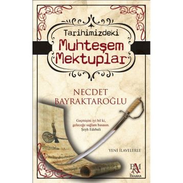 TARIHIMIZDEKI MUHTEŞEM MEKTUPLAR - NECDET BAYRAKTAROĞLU