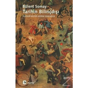 TARIHIN BILINÇDIŞI - BÜLENT SOMAY