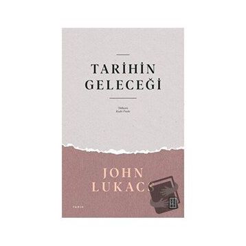 Tarihin Geleceği John Lukacs