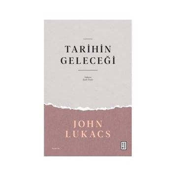 Tarihin Geleceği John Lukacs