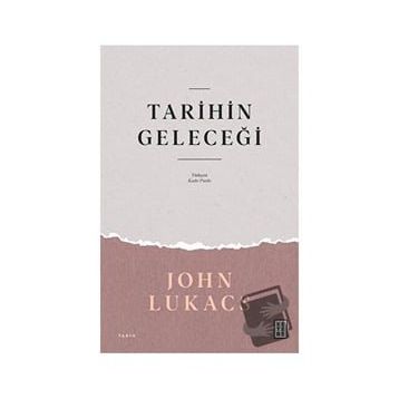 Tarihin Geleceği John Lukacs