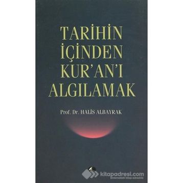 Tarihin İçinden Kur'an'ı Algılamak - Halis Albayrak
