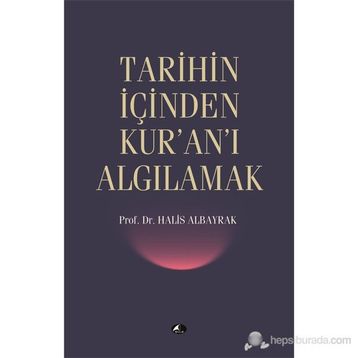 Tarihin İçinden Kur'an'ı Algılamak - Halis Albayrak