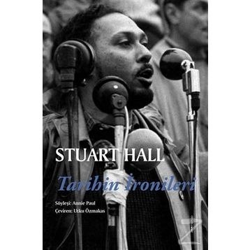 Tarihin İronileri - Stuart Hall Annie Paul