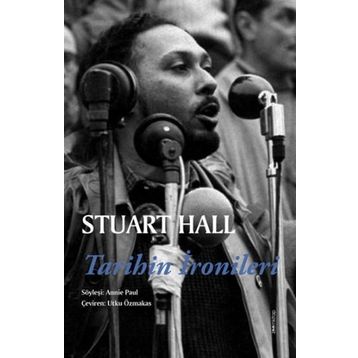 Tarihin İronileri - Stuart Hall Annie Paul