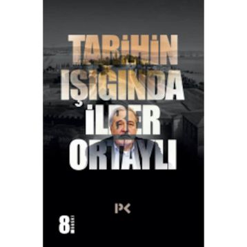TARIHIN IŞIĞINDA - İLBER ORTAYLI