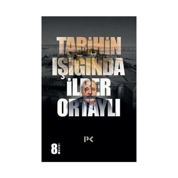 TARIHIN IŞIĞINDA - İLBER ORTAYLI