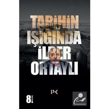 TARIHIN IŞIĞINDA - İLBER ORTAYLI