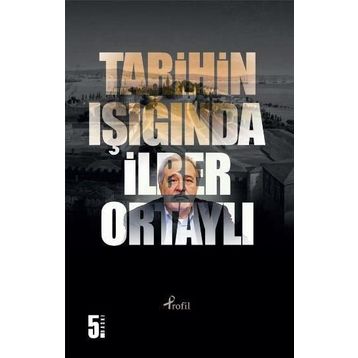 TARIHIN IŞIĞINDA - İLBER ORTAYLI
