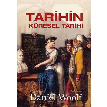 Tarihin Küresel Tarihi - Daniel Woolf