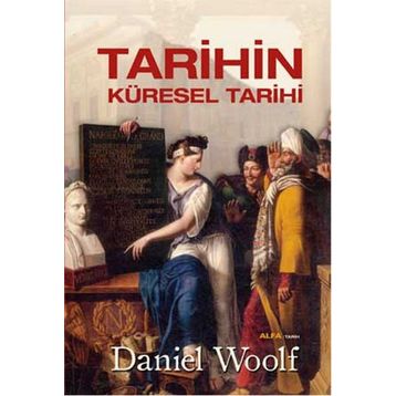 Tarihin Küresel Tarihi - Daniel Woolf