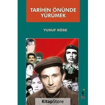 TARIHIN ÖNÜNDE YÜRÜMEK - YUSUF KÖSE