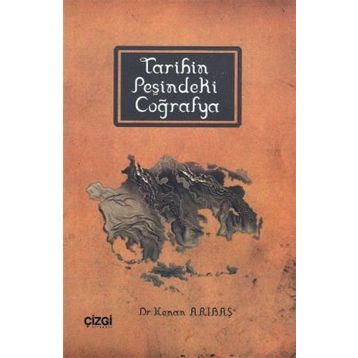 TARIHIN PEŞİNDEKİ COĞRAFYA - KENAN ARIBAŞ