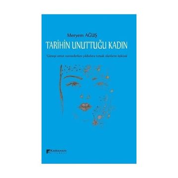 Tarihin Unuttuğu Kadın - Meryem Ağuş
