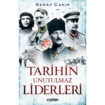 TARIHIN UNUTULMAZ LIDERLERI - SERAP ÇAKIR