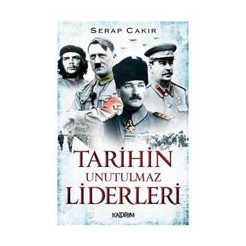 TARIHIN UNUTULMAZ LIDERLERI - SERAP ÇAKIR