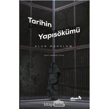 TARIHIN YAPISÖKÜMÜ - ALUN MUNSLOW