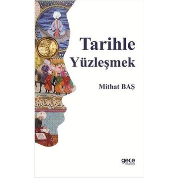 Tarihle Yüzleşmek - Mithat Baş