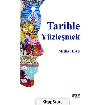 Tarihle Yüzleşmek - Mithat Baş